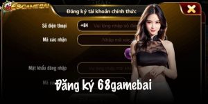 Đăng ký 68gamebai - Gia nhập sân chơi đẳng cấp