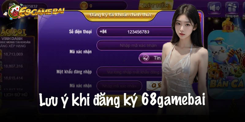 Những điều cần lưu ý khi đăng ký 68gamebai