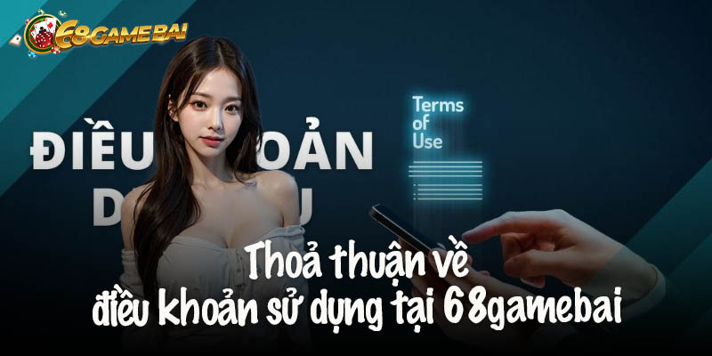 Thoả thuận về điều khoản sử dụng tại 68gamebai