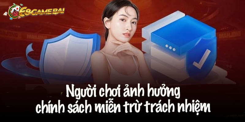 Người chơi ảnh hưởng chính sách miễn trừ trách nhiệm