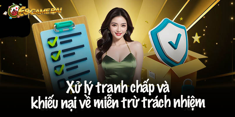 Xử lý tranh chấp và khiếu nại về miễn trừ trách nhiệm