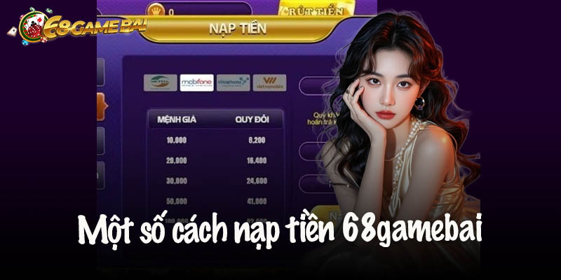 Một số cách nạp tiền 68gamebai đơn giản nhất