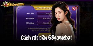 Cách rút tiền 68gamebai an toàn cho mọi game thủ