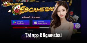 Tải app 68gamebai - Trải nghiệm cá cược từ mọi nơi